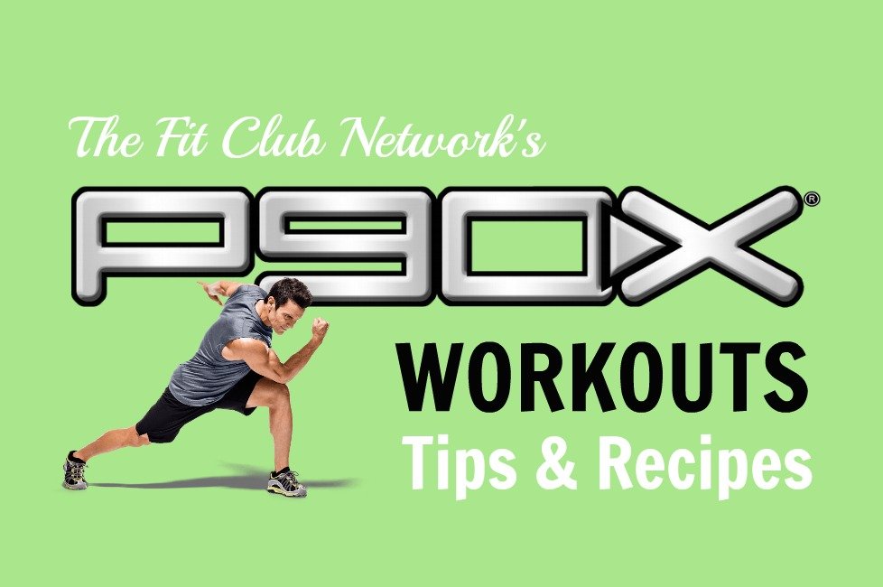 The Fit Club Network's P90X Workouts Tips & Recipes